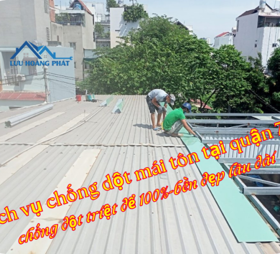 Dịch vụ chống dột mái tôn tại quận 7 - Lưu Hoàng Phát