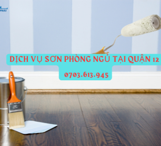 Dịch Vụ Sơn Phòng Ngủ Tại Quận 12 - 0703.613.945