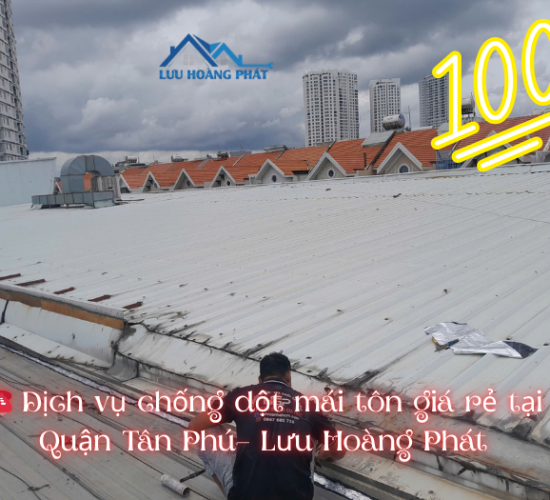 Dịch vụ chống dột mái tôn giá rẻ tại quận Tân Phú- 0703613945