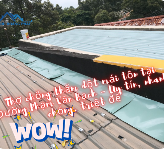 Thợ chống thấm dột mái tôn tại Đường Phạm Văn Bạch