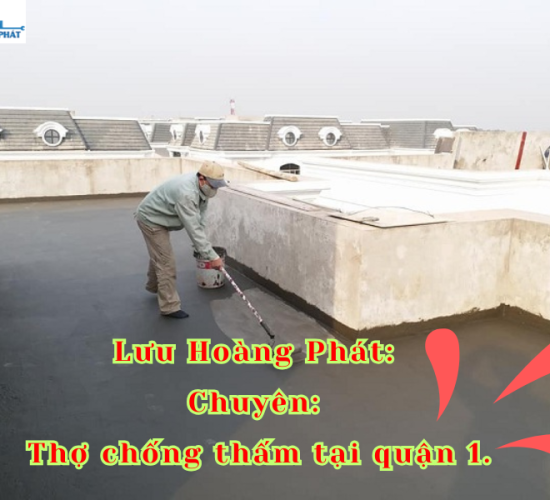 Thợ chống thấm tại quận 1 – 0703.613.945