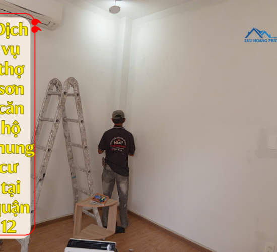 Thợ sơn căn hộ chung cư tại quận 12- Lưu Hoàng Phát