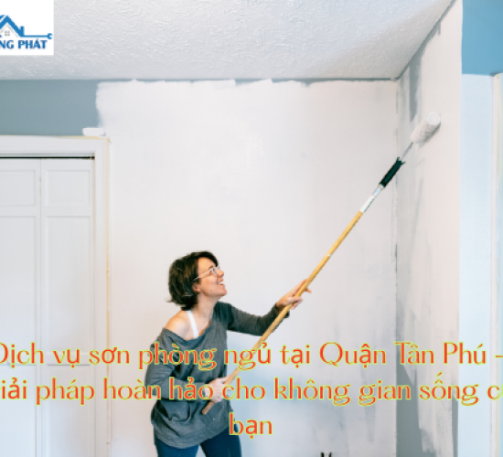 Dịch vụ sơn phòng ngủ tại Quận Tân Phú