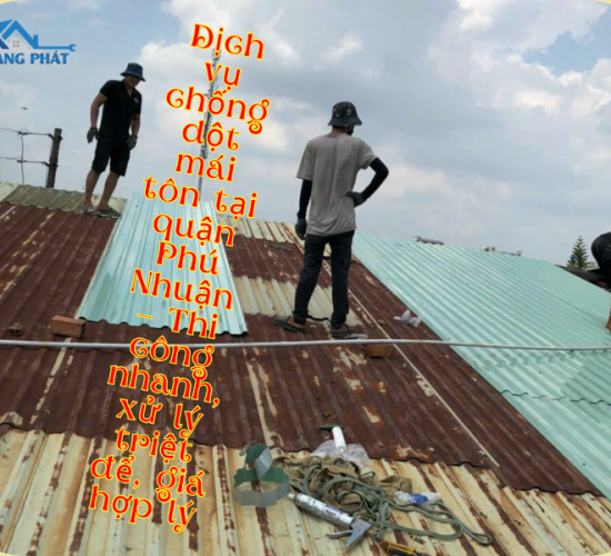 Dịch vụ chống dột mái tôn tại quận Phú Nhuận- Lưu Hoàng Phát