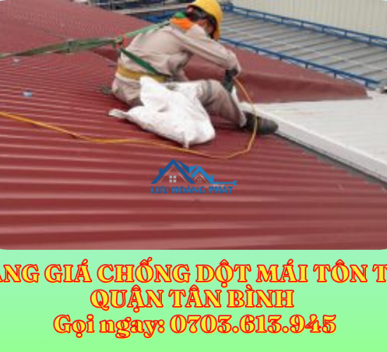 Dịch vụ chống dột mái tôn giá rẻ tại quận Tân Bình- 0703613945